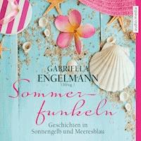 Sommerfunkeln. Geschichten in Sonnengelb und Meeresblau - Gabriella Engelmann - Hörbuch