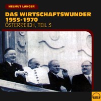 Das Wirtschaftswunder 1955-1970 (Österreich - Teil 3) - Helmut Langer - Hörbuch