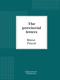 The provincial letters - Blaise Pascal - E-Book