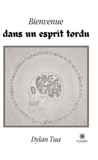 Bienvenue dans un esprit tordu - Dylan Tua - E-Book