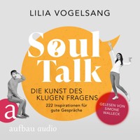 Soul Talk - Die Kunst des klugen Fragens (Ungekürzt) - Lilia Vogelsang - Hörbuch