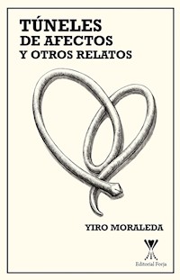 Túneles de afectos y otros relatos - Yiro Moraleda - E-Book