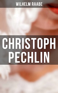 Christoph Pechlin - Wilhelm Raabe - E-Book