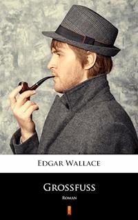 Großfuß - Edgar Wallace - E-Book