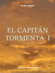 El Capitán Tormenta  I - Emilio Salgari - E-Book