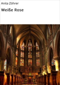 Weiße Rose - Anita Zöhrer - E-Book