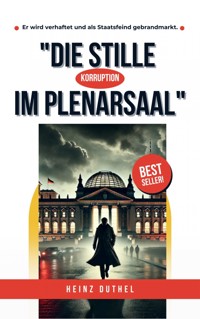 Die Stille im Plenarsaal - Heinz Duthel - E-Book