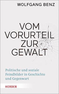 Vom Vorurteil zur Gewalt - Wolfgang Benz - E-Book