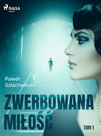 Zwerbowana miłość - Paweł Szlachetko - E-Book