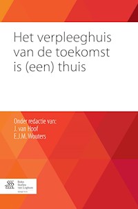Het verpleeghuis van de toekomst is (een) thuis -  - E-Book