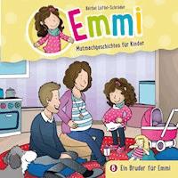 06: Ein Bruder für Emmi - Emmi - Mutmachgeschichten für Kinder - Hörbuch