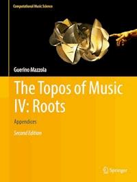 The Topos of Music IV: Roots - Guerino Mazzola - E-Book