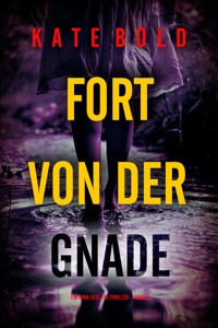 Fort von der Gnade (Ein Nina-Veil-FBI-Thriller – Band 6) - Kate Bold - E-Book