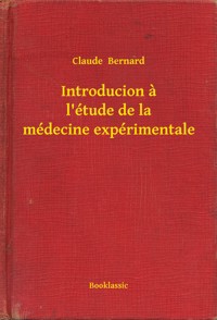 Introducion a l'étude de la médecine expérimentale - Claude Bernard - E-Book