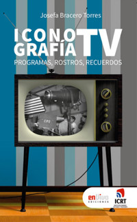 Iconografía TV. Programas, rostros, recuerdos - Josefa Bracero Torres - E-Book