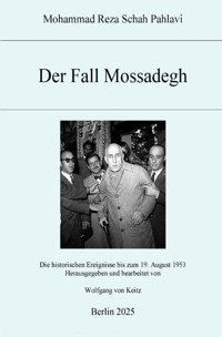 Der Fall Mossadegh - Mohammad Reza Schah Pahlavi - E-Book