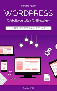 Wordpress - Website erstellen für Einsteiger - Melanie Völker - E-Book