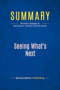 Summary: Seeing What's Next - BusinessNews Publishing - E-Book