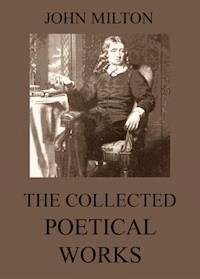 The Collected Poetical Works of John Milton - John Milton - E-Book
