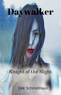 Daywalker: Knight of the Night - Dirk Schmidthaus - E-Book