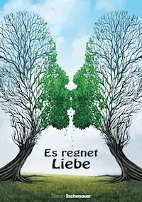Es regnet Liebe - Gerald Eschenauer - E-Book
