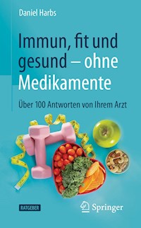 Immun, fit und gesund – ohne Medikamente - Daniel Harbs - E-Book