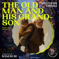 The Old Man and His Grandson (Story Time, Episode 27) - Brothers Grimm - Hörbuch