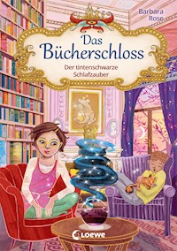 Das Bücherschloss (Band 5) - Der tintenschwarze Schlafzauber - Barbara Rose - E-Book
