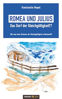 Romea und Julius – Das Dorf der Gleichgültigkeit!? - Konstantin Nopel - E-Book