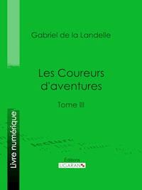 Les Coureurs d'aventures - Ligaran - E-Book