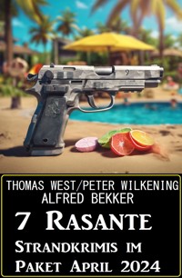 7 Rasante Strandkrimis im Paket April 2024 - Alfred Bekker - E-Book