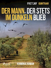 Der Mann, der stets im Dunkeln blieb - Kriminalroman - Fritjof Guntram - E-Book