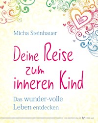 Deine Reise zum inneren Kind - Micha Steinhauer - E-Book