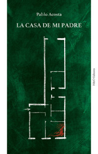 La casa de mi padre - Pablo Acosta - E-Book