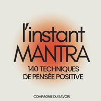 L'instant Mantra - 140 techniques de pensée positive - John Mac - Hörbuch