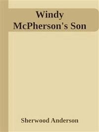 Windy McPherson's Son - Sherwood Anderson - E-Book