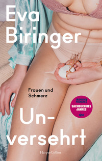 Unversehrt. Frauen und Schmerz - Eva Biringer - E-Book