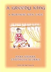 THE GREEDY KING - a Burmese Children's Story - Anon E Mouse - E-Book