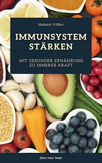 Immunsystem stärken - Melanie Völker - E-Book
