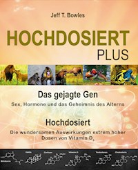 Hochdosiert Plus - Jeff T. Bowles - E-Book