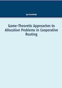 Game-Theoretic Approaches to Allocation Problems in Cooperative Routing - Igor Kozeletskyi - E-Book