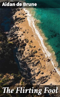 The Flirting Fool - Aidan de Brune - E-Book