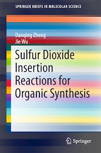 Sulfur Dioxide Insertion Reactions for Organic Synthesis - Danqing Zheng - E-Book