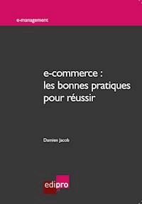 e-commerce : les bonnes pratiques pour réussir - Damien Jacob - E-Book