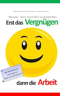 Erst das Vergnügen dann die Arbeit -  - E-Book