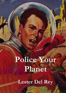 Police Your Planet - Lester Del Rey - E-Book