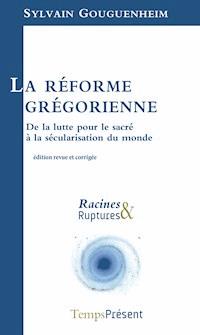 La réforme grégorienne - Sylvain Gouguenheim - E-Book