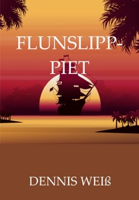 Flunslipp- Piet - Dennis Weiß - E-Book