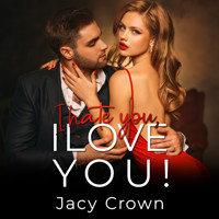 I Hate You, I Love You!: Ein Second Chance Liebesroman (Unexpected Love Stories) - Jacy Crown - Hörbuch