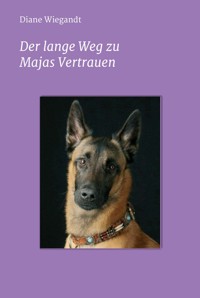 Der lange Weg zu Majas Vertrauen - Diane Wiegandt - E-Book